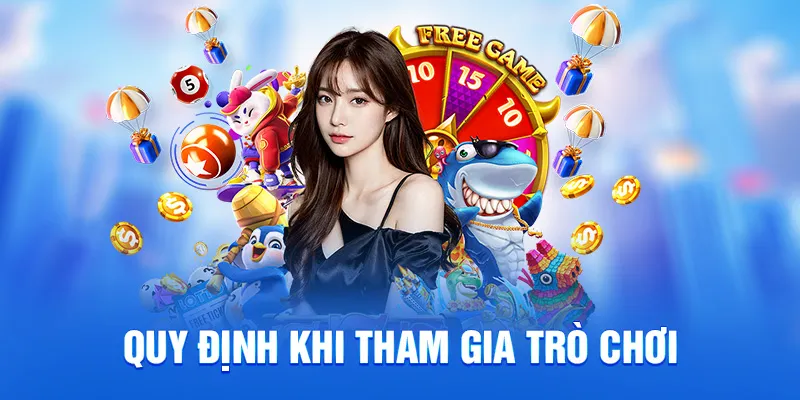 Quy định khi tham gia trò chơi